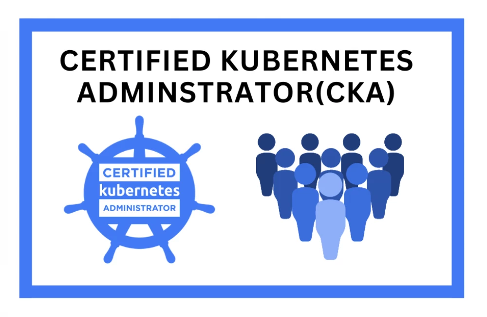 Master Kubernetes Skills with the Certified Kubernetes Administrator (CKA) Certification